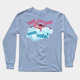 Roe Roe Roe Your Vote Long Sleeve T-Shirt